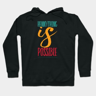 Hennything is possible Hoodie